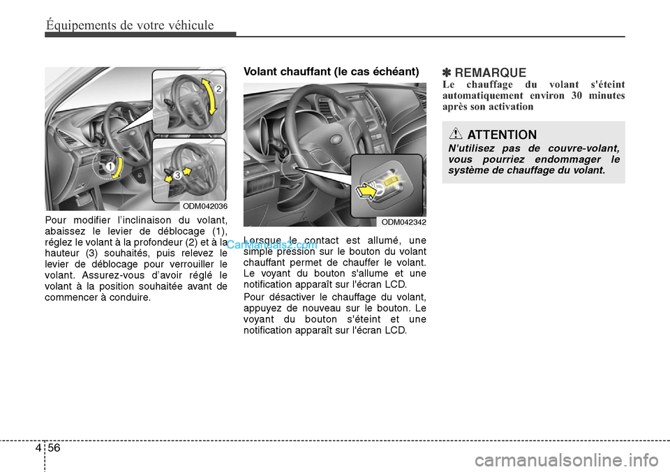 Hyundai Santa Fe 2016 Manuel du propriétaire (in French) Équipements de votre véhicule
56 4
Pour modifier l’inclinaison du volant,
abaissez le levier de déblocage (1),
réglez le volant à la profondeur (2) et à la
hauteur (3) souhaités, puis relevez Hyundai Santa Fe 2016 Manuel du propriétaire (in French) Équipements de votre véhicule
56 4
Pour modifier l’inclinaison du volant,
abaissez le levier de déblocage (1),
réglez le volant à la profondeur (2) et à la
hauteur (3) souhaités, puis relevez