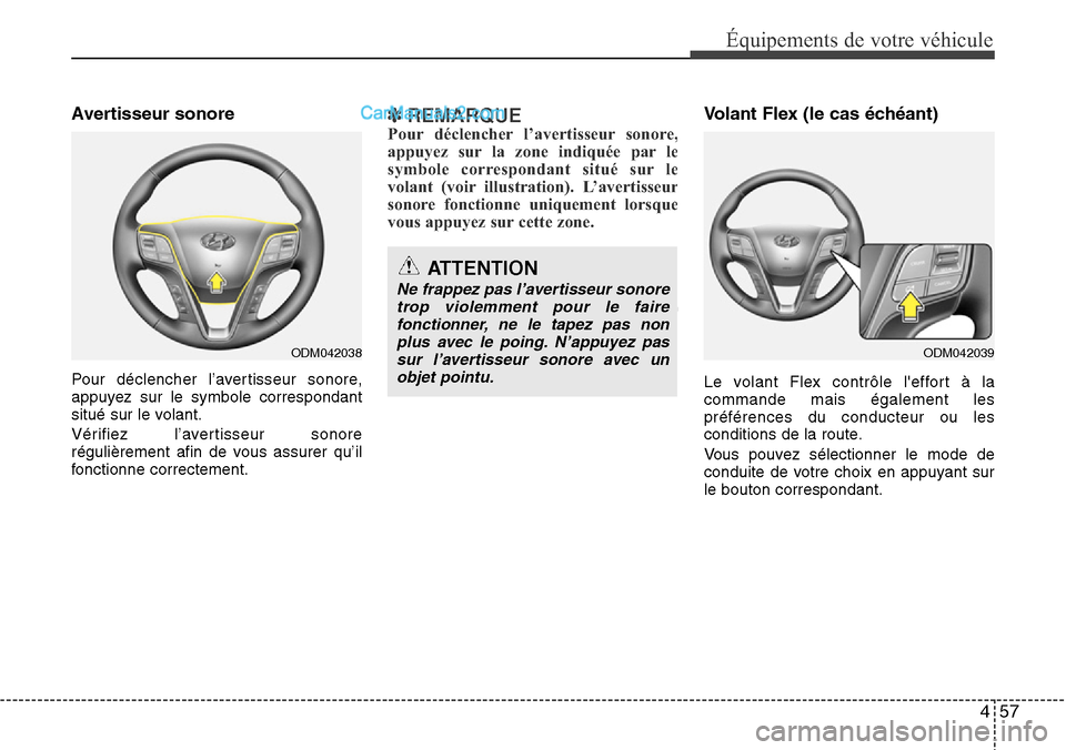 Hyundai Santa Fe 2016 Manuel du propriétaire (in French) 457
Équipements de votre véhicule
Avertisseur sonore
Pour déclencher l’avertisseur sonore,
appuyez sur le symbole correspondant
situé sur le volant.
Vérifiez l’avertisseur sonore
régulièrem Hyundai Santa Fe 2016 Manuel du propriétaire (in French) 457
Équipements de votre véhicule
Avertisseur sonore
Pour déclencher l’avertisseur sonore,
appuyez sur le symbole correspondant
situé sur le volant.
Vérifiez l’avertisseur sonore
régulièrem