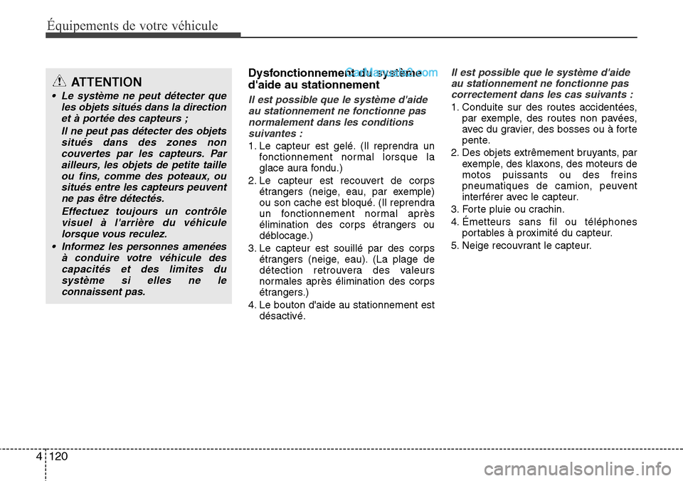 Hyundai Santa Fe 2016 Manuel du propriétaire (in French) Équipements de votre véhicule
120 4
Dysfonctionnement du système
daide au stationnement
Il est possible que le système daide
au stationnement ne fonctionne pas
normalement dans les conditions
su Hyundai Santa Fe 2016 Manuel du propriétaire (in French) Équipements de votre véhicule
120 4
Dysfonctionnement du système
daide au stationnement
Il est possible que le système daide
au stationnement ne fonctionne pas
normalement dans les conditions
su