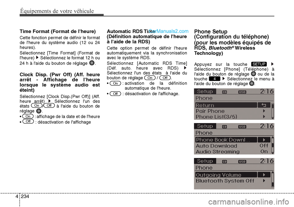 Hyundai Santa Fe 2016  Manuel du propriétaire (in French) 234 4
Équipements de votre véhicule
Time Format (Format de lheure)
Cette fonction permet de définir le format
de lheure du système audio (12 ou 24
heures).
Sélectionnez [Time Format] (Format de