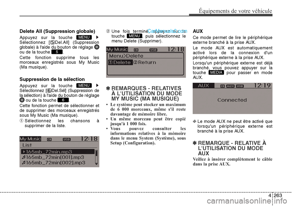 Hyundai Santa Fe 2016  Manuel du propriétaire (in French) 4263
Équipements de votre véhicule
Delete All (Suppression globale)
Appuyez sur la touche 
Sélectionnez [ Del.All] (Suppression
globale) à laide du bouton de réglage 
ou de la touche  .
Cette fo