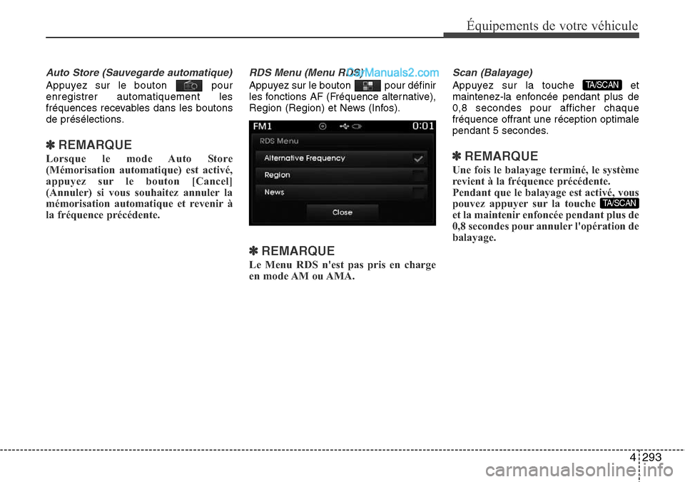 Hyundai Santa Fe 2016 Manuel du propriétaire (in French) 4293
Équipements de votre véhicule
Auto Store (Sauvegarde automatique)
Appuyez sur le bouton pour
enregistrer automatiquement les
fréquences recevables dans les boutons
de présélections.
✽REMA Hyundai Santa Fe 2016 Manuel du propriétaire (in French) 4293
Équipements de votre véhicule
Auto Store (Sauvegarde automatique)
Appuyez sur le bouton pour
enregistrer automatiquement les
fréquences recevables dans les boutons
de présélections.
✽REMA