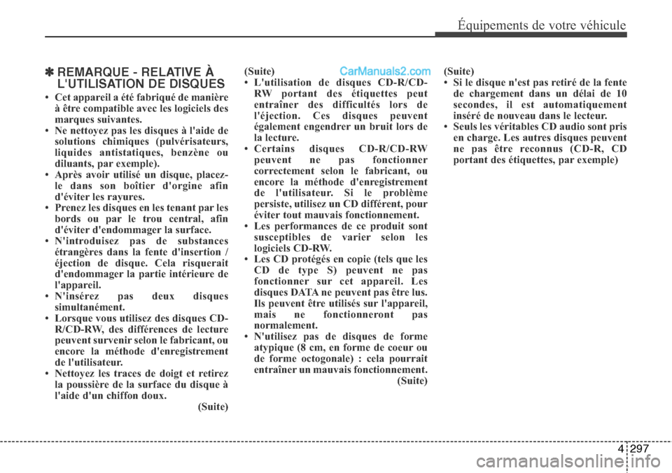 Hyundai Santa Fe 2016 Manuel du propriétaire (in French) 4297
Équipements de votre véhicule
✽REMARQUE - RELATIVE À
LUTILISATION DE DISQUES
• Cet appareil a été fabriqué de manière
à être compatible avec les logiciels des
marques suivantes.
• Hyundai Santa Fe 2016 Manuel du propriétaire (in French) 4297
Équipements de votre véhicule
✽REMARQUE - RELATIVE À
LUTILISATION DE DISQUES
• Cet appareil a été fabriqué de manière
à être compatible avec les logiciels des
marques suivantes.
•