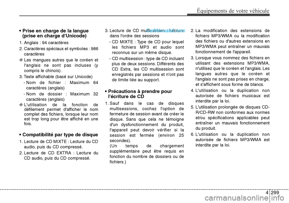 Hyundai Santa Fe 2016 Manuel du propriétaire (in French) 4299
Équipements de votre véhicule
• Prise en charge de la langue
(prise en charge dUnicode)
1. Anglais : 94 caractères
2. Caractères spéciaux et symboles : 986
caractères
❈ Les mangues a Hyundai Santa Fe 2016 Manuel du propriétaire (in French) 4299
Équipements de votre véhicule
• Prise en charge de la langue
(prise en charge dUnicode)
1. Anglais : 94 caractères
2. Caractères spéciaux et symboles : 986
caractères
❈ Les mangues a
