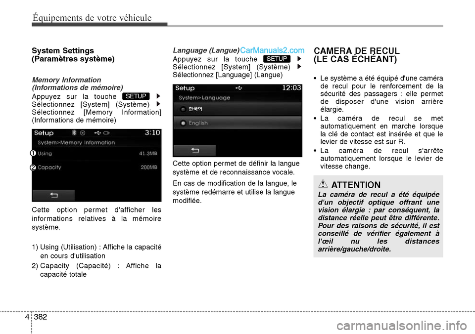 Hyundai Santa Fe 2016  Manuel du propriétaire (in French) 382 4
Équipements de votre véhicule
System Settings 
(Paramètres système)
Memory Information 
(Informations de mémoire)
Appuyez sur la touche 
Sélectionnez [System] (Système) 
Sélectionnez [Me