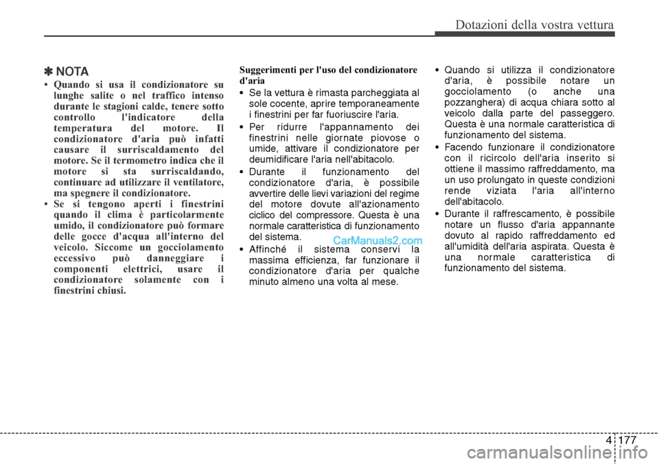Hyundai Santa Fe 2016 Manuale del proprietario (in Italian) 4177
Dotazioni della vostra vettura
✽NOTA
• Quando si usa il condizionatore su
lunghe salite o nel traffico intenso
durante le stagioni calde, tenere sotto
controllo lindicatore della
temperatura Hyundai Santa Fe 2016 Manuale del proprietario (in Italian) 4177
Dotazioni della vostra vettura
✽NOTA
• Quando si usa il condizionatore su
lunghe salite o nel traffico intenso
durante le stagioni calde, tenere sotto
controllo lindicatore della
temperatura