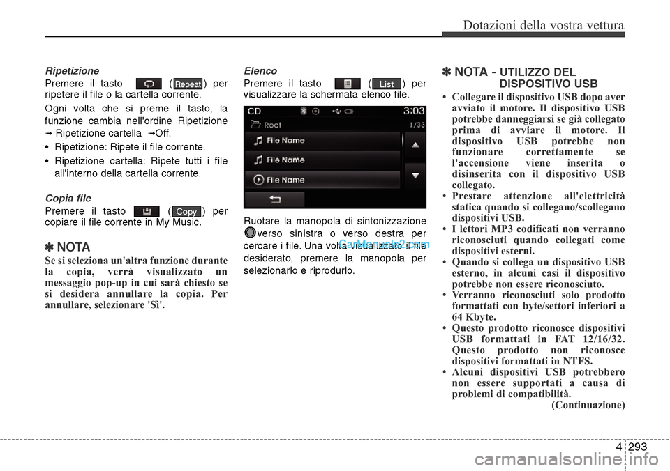 Hyundai Santa Fe 2016 Manuale del proprietario (in Italian) 4 293
Dotazioni della vostra vettura
Ripetizione
Premere il tasto ( ) per
ripetere il file o la cartella corrente.
Ogni volta che si preme il tasto, la
funzione cambia nellordine Ripetizione
➟Rip Hyundai Santa Fe 2016 Manuale del proprietario (in Italian) 4 293
Dotazioni della vostra vettura
Ripetizione
Premere il tasto ( ) per
ripetere il file o la cartella corrente.
Ogni volta che si preme il tasto, la
funzione cambia nellordine Ripetizione
➟Rip