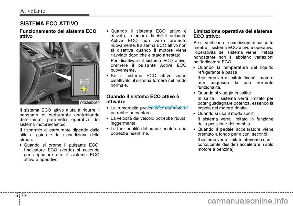 Hyundai Santa Fe 2016 Manuale del proprietario (in Italian) Al volante
72 5
Funzionamento del sistema ECO
attivo
Il sistema ECO attivo aiuta a ridurre il
consumo di carburante controllando
determinati parametri operativi del
sistema motore/cambio.
Il risparmio Hyundai Santa Fe 2016 Manuale del proprietario (in Italian) Al volante
72 5
Funzionamento del sistema ECO
attivo
Il sistema ECO attivo aiuta a ridurre il
consumo di carburante controllando
determinati parametri operativi del
sistema motore/cambio.
Il risparmio