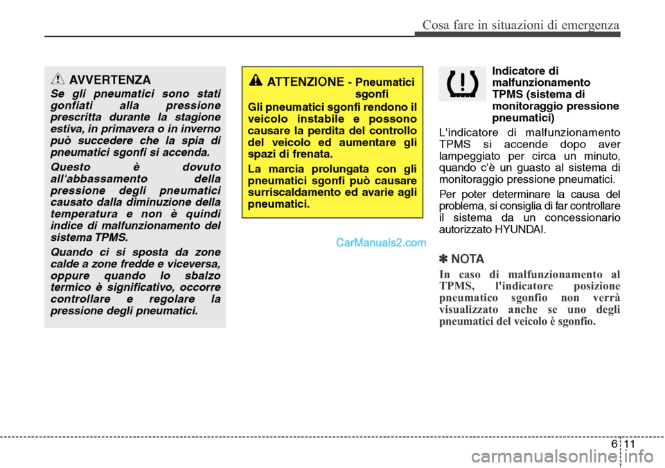 Hyundai Santa Fe 2016 Manuale del proprietario (in Italian) 611
Cosa fare in situazioni di emergenza
Indicatore di
malfunzionamento
TPMS (sistema di
monitoraggio pressione
pneumatici)
Lindicatore di malfunzionamento
TPMS si accende dopo aver
lampeggiato per c Hyundai Santa Fe 2016 Manuale del proprietario (in Italian) 611
Cosa fare in situazioni di emergenza
Indicatore di
malfunzionamento
TPMS (sistema di
monitoraggio pressione
pneumatici)
Lindicatore di malfunzionamento
TPMS si accende dopo aver
lampeggiato per c