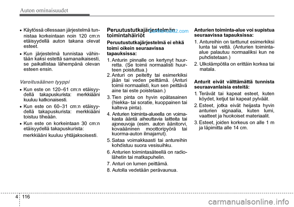 Hyundai Santa Fe 2016 Omistajan Käsikirja (in Finnish) Auton ominaisuudet
4 116
• Käytössä ollessaan järjestelmä tun-
nistaa korkeintaan noin 120 cm:n
etäisyydellä auton takana olevat
esteet.
• Kun järjestelmä tunnistaa vähin -
tään Hyundai Santa Fe 2016 Omistajan Käsikirja (in Finnish) Auton ominaisuudet
4 116
• Käytössä ollessaan järjestelmä tun-
nistaa korkeintaan noin 120 cm:n
etäisyydellä auton takana olevat
esteet.
• Kun järjestelmä tunnistaa vähin -
tään