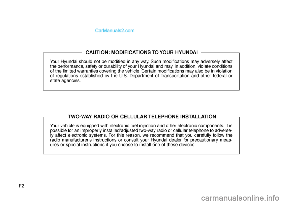 Hyundai Santa Fe 2015 Owners Manual F2Your Hyundai should not be modified in any way. Such modifications may adversely affect
the performance, safety or durability of your Hyundai and may, in addition, violate conditions
of the limited Hyundai Santa Fe 2015 Owners Manual F2Your Hyundai should not be modified in any way. Such modifications may adversely affect
the performance, safety or durability of your Hyundai and may, in addition, violate conditions
of the limited