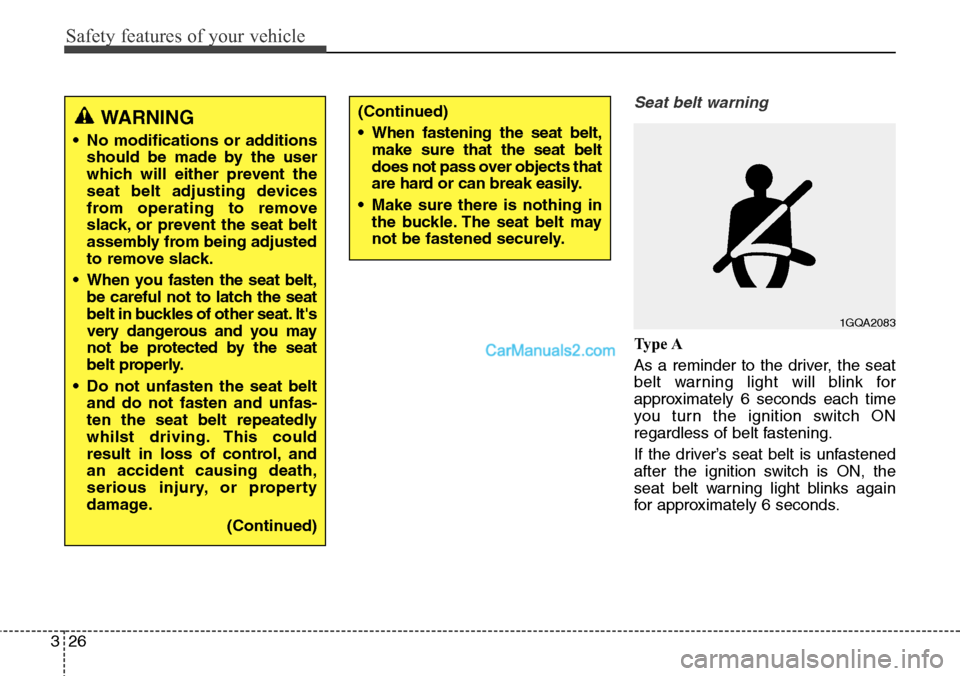 Hyundai Santa Fe 2015 - RHD (UK, Australia) Service Manual Safety features of your vehicle
26 3
Seat belt warning
Ty p e A
As a reminder to the driver, the seat
belt warning light will blink for
approximately 6 seconds each time
you turn the ignition switch Hyundai Santa Fe 2015 - RHD (UK, Australia) Service Manual Safety features of your vehicle
26 3
Seat belt warning
Ty p e A
As a reminder to the driver, the seat
belt warning light will blink for
approximately 6 seconds each time
you turn the ignition switch
