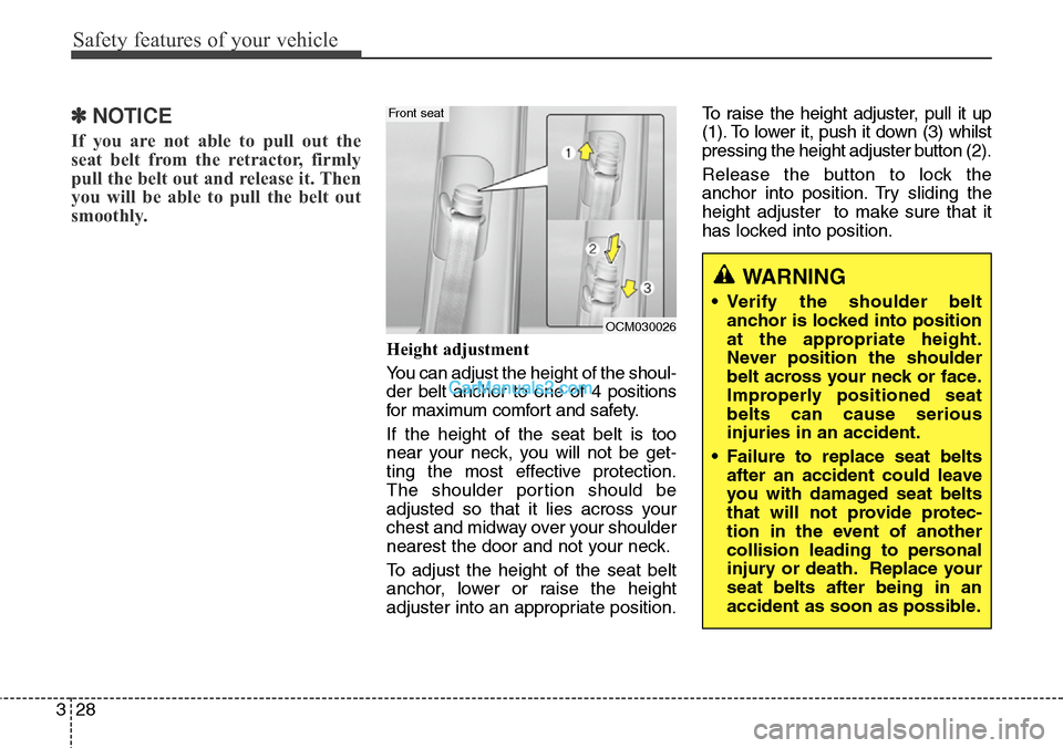 Hyundai Santa Fe 2015   - RHD (UK, Australia) Service Manual Safety features of your vehicle
28 3
✽NOTICE
If you are not able to pull out the
seat belt from the retractor, firmly
pull the belt out and release it. Then
you will be able to pull the belt out
smo