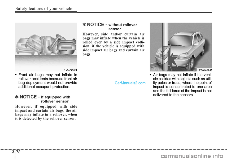 Hyundai Santa Fe 2015 - RHD (UK, Australia) Owners Manual Safety features of your vehicle
72 3
• Front air bags may not inflate in
rollover accidents because front air
bag deployment would not provide
additional occupant protection.
✽NOTICE - if equipped Hyundai Santa Fe 2015 - RHD (UK, Australia) Owners Manual Safety features of your vehicle
72 3
• Front air bags may not inflate in
rollover accidents because front air
bag deployment would not provide
additional occupant protection.
✽NOTICE - if equipped