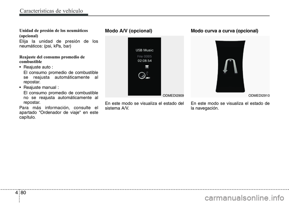 Hyundai Santa Fe 2015 Manual del propietario (in Spanish) Características de vehículo
80 4
Unidad de presión de los neumáticos
(opcional)
Elija la unidad de presión de los
neumáticos: (psi, kPa, bar)
Reajuste del consumo promedio de
combustible
• R Hyundai Santa Fe 2015 Manual del propietario (in Spanish) Características de vehículo
80 4
Unidad de presión de los neumáticos
(opcional)
Elija la unidad de presión de los
neumáticos: (psi, kPa, bar)
Reajuste del consumo promedio de
combustible
• R