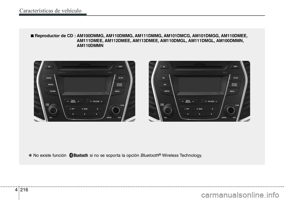 Hyundai Santa Fe 2015 Manual del propietario (in Spanish) Características de vehículo
216 4
■ Reproductor de CD : AM100DMMG, AM110DMMG, AM111DMMG, AM101DMCG, AM101DMGG, AM110DMEE,
AM111DMEE, AM112DMEE, AM113DMEE, AM110DMGL, AM111DMGL, AM100DMMN,
AM110DMM Hyundai Santa Fe 2015 Manual del propietario (in Spanish) Características de vehículo
216 4
■ Reproductor de CD : AM100DMMG, AM110DMMG, AM111DMMG, AM101DMCG, AM101DMGG, AM110DMEE,
AM111DMEE, AM112DMEE, AM113DMEE, AM110DMGL, AM111DMGL, AM100DMMN,
AM110DMM