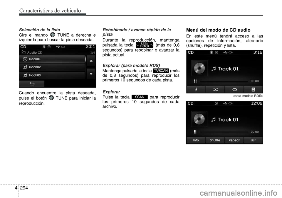 Hyundai Santa Fe 2015  Manual del propietario (in Spanish) Características de vehículo
294 4
Selección de la lista
Gire el mando  TUNE a derecha e
izquierda para buscar la pista deseada.
Cuando encuentre la pista deseada,
pulse el botón  TUNE para iniciar
