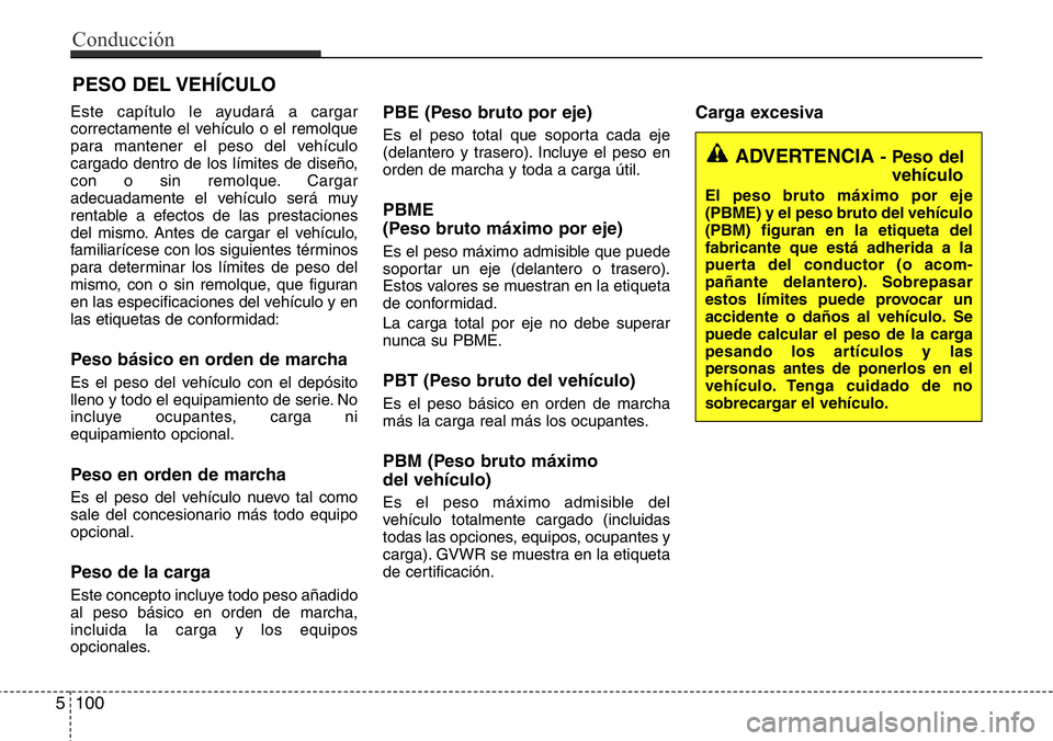Hyundai Santa Fe 2015 Manual del propietario (in Spanish) Este capítulo le ayudará a cargar
correctamente el vehículo o el remolque
para mantener el peso del vehículo
cargado dentro de los límites de diseño,
con o sin remolque. Cargar
adecuadamente el Hyundai Santa Fe 2015 Manual del propietario (in Spanish) Este capítulo le ayudará a cargar
correctamente el vehículo o el remolque
para mantener el peso del vehículo
cargado dentro de los límites de diseño,
con o sin remolque. Cargar
adecuadamente el