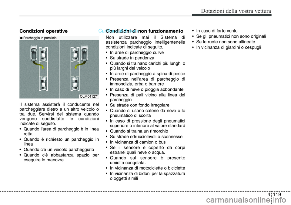 Hyundai Santa Fe 2015 Manuale del proprietario (in Italian) 4 119
Dotazioni della vostra vettura
Condizioni operative
Il sistema assisterà il conducente nel
parcheggiare dietro a un altro veicolo o
tra due. Servirsi del sistema quando
vengono soddisfatte le c Hyundai Santa Fe 2015 Manuale del proprietario (in Italian) 4 119
Dotazioni della vostra vettura
Condizioni operative
Il sistema assisterà il conducente nel
parcheggiare dietro a un altro veicolo o
tra due. Servirsi del sistema quando
vengono soddisfatte le c