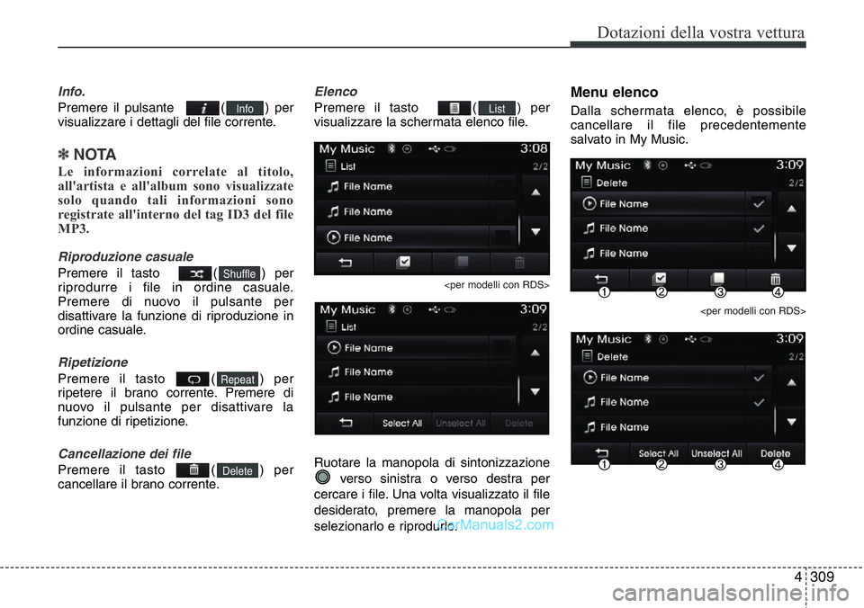 Hyundai Santa Fe 2015 Manuale del proprietario (in Italian) 4 309
Dotazioni della vostra vettura
Info.
Premere il pulsante ( ) per
visualizzare i dettagli del file corrente.
✽NOTA
Le informazioni correlate al titolo,
all'artista e all'album sono v Hyundai Santa Fe 2015 Manuale del proprietario (in Italian) 4 309
Dotazioni della vostra vettura
Info.
Premere il pulsante ( ) per
visualizzare i dettagli del file corrente.
✽NOTA
Le informazioni correlate al titolo,
all'artista e all'album sono v