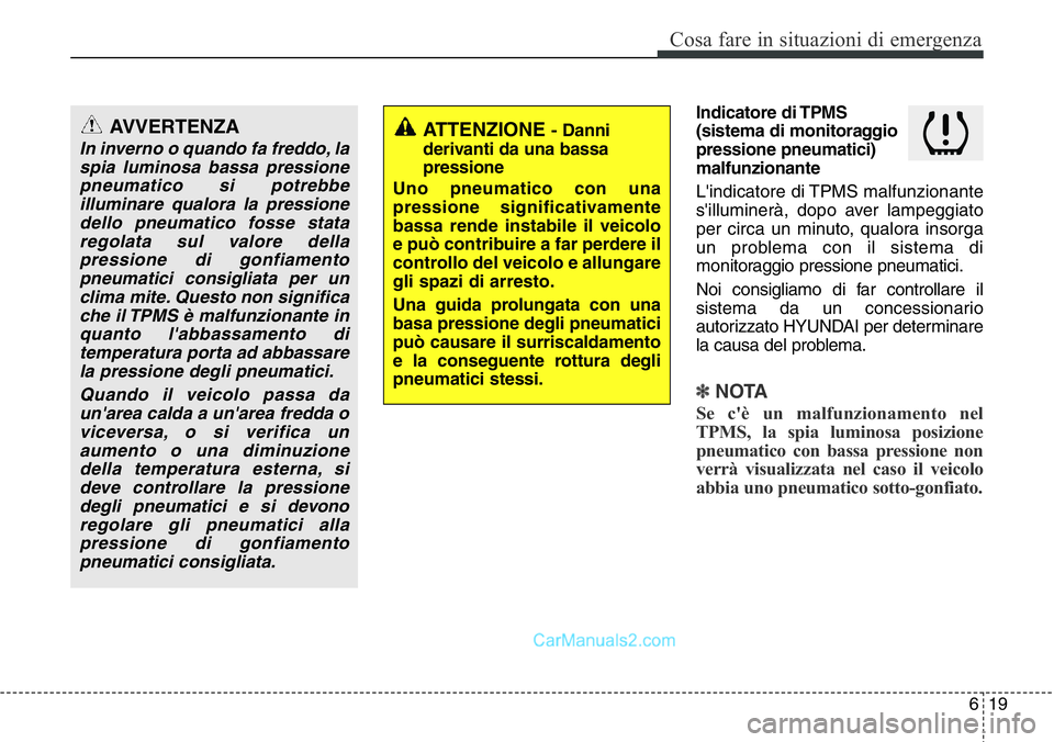 Hyundai Santa Fe 2015 Manuale del proprietario (in Italian) 619
Cosa fare in situazioni di emergenza
Indicatore di TPMS
(sistema di monitoraggio
pressione pneumatici)
malfunzionante
L'indicatore di TPMS malfunzionante
s'illuminerà, dopo aver lampeggi Hyundai Santa Fe 2015 Manuale del proprietario (in Italian) 619
Cosa fare in situazioni di emergenza
Indicatore di TPMS
(sistema di monitoraggio
pressione pneumatici)
malfunzionante
L'indicatore di TPMS malfunzionante
s'illuminerà, dopo aver lampeggi