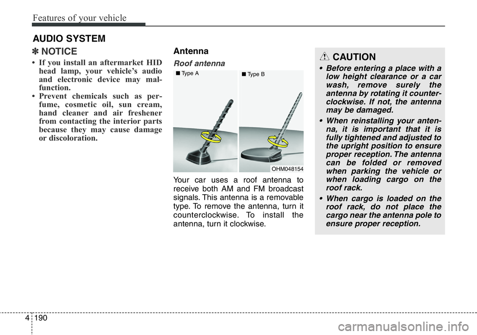 Hyundai Santa Fe 2014 Owners Manual Features of your vehicle
190 4
✽NOTICE
• If you install an aftermarket HID
head lamp, your vehicle’s audio
and electronic device may mal-
function.
• Prevent chemicals such as per-
fume, cosme Hyundai Santa Fe 2014 Owners Manual Features of your vehicle
190 4
✽NOTICE
• If you install an aftermarket HID
head lamp, your vehicle’s audio
and electronic device may mal-
function.
• Prevent chemicals such as per-
fume, cosme