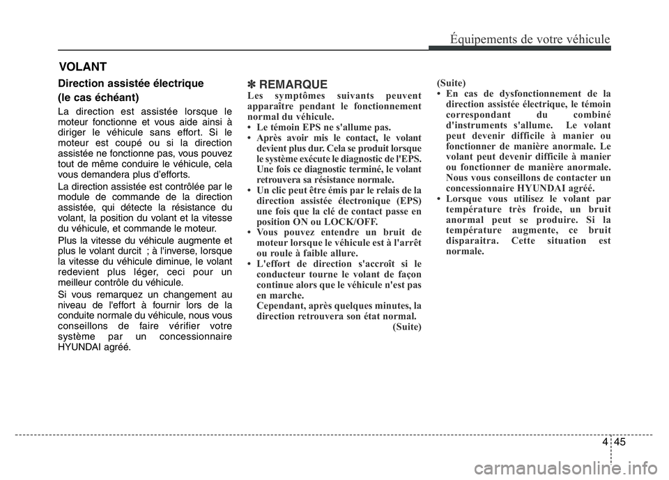 Hyundai Santa Fe 2014 Manuel du propriétaire (in French) 445
Équipements de votre véhicule
VOLANT
Direction assistée électrique
(le cas échéant)
La direction est assistée lorsque le
moteur fonctionne et vous aide ainsi à
diriger le véhicule sans e Hyundai Santa Fe 2014 Manuel du propriétaire (in French) 445
Équipements de votre véhicule
VOLANT
Direction assistée électrique
(le cas échéant)
La direction est assistée lorsque le
moteur fonctionne et vous aide ainsi à
diriger le véhicule sans e