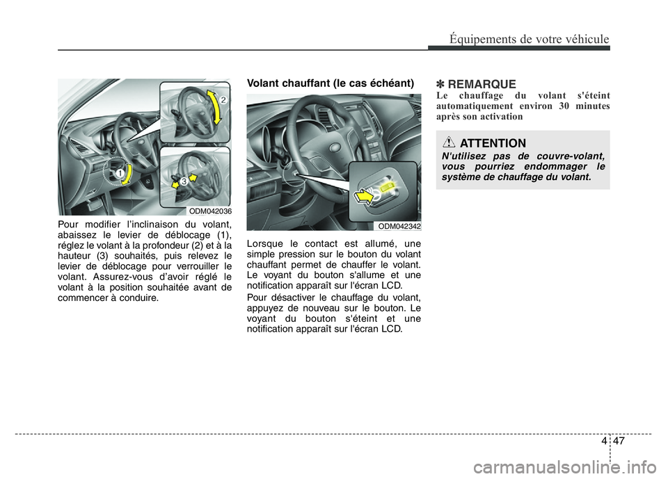 Hyundai Santa Fe 2014 Manuel du propriétaire (in French) 447
Équipements de votre véhicule
Pour modifier l’inclinaison du volant,
abaissez le levier de déblocage (1),
réglez le volant à la profondeur (2) et à la
hauteur (3) souhaités, puis relevez Hyundai Santa Fe 2014 Manuel du propriétaire (in French) 447
Équipements de votre véhicule
Pour modifier l’inclinaison du volant,
abaissez le levier de déblocage (1),
réglez le volant à la profondeur (2) et à la
hauteur (3) souhaités, puis relevez