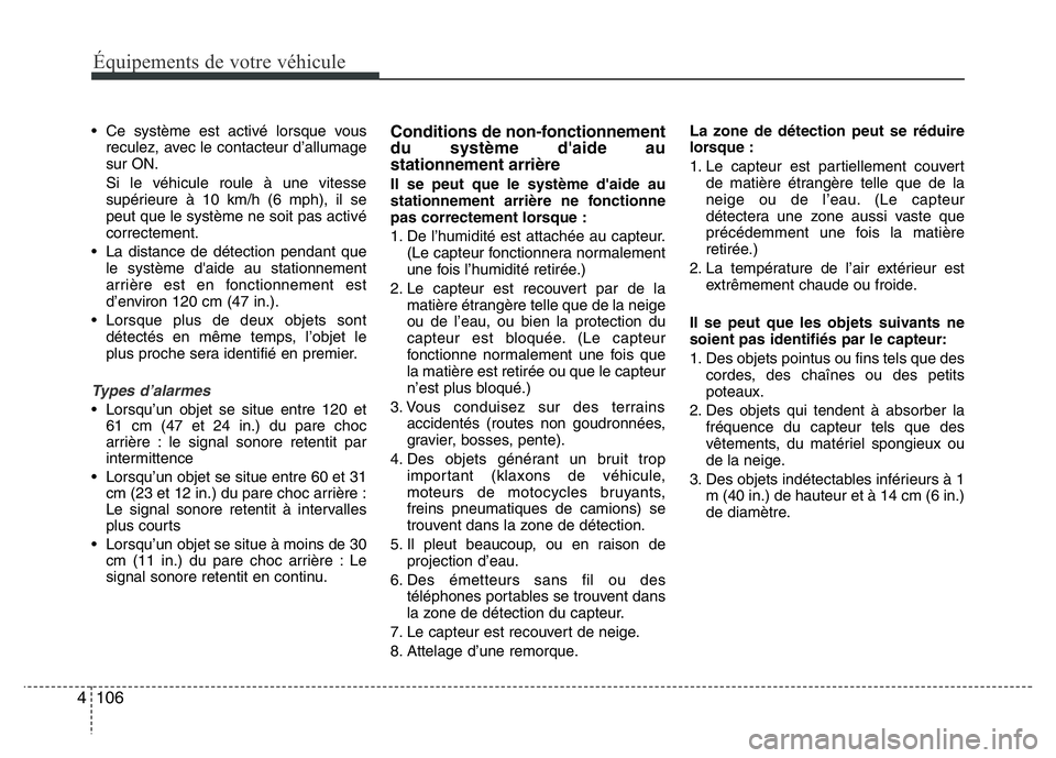 Hyundai Santa Fe 2014 Manuel du propriétaire (in French) Équipements de votre véhicule
106 4
• Ce système est activé lorsque vous
reculez, avec le contacteur d’allumage
sur ON.
Si le véhicule roule à une vitesse
supérieure à 10 km/h (6 mph), il Hyundai Santa Fe 2014 Manuel du propriétaire (in French) Équipements de votre véhicule
106 4
• Ce système est activé lorsque vous
reculez, avec le contacteur d’allumage
sur ON.
Si le véhicule roule à une vitesse
supérieure à 10 km/h (6 mph), il