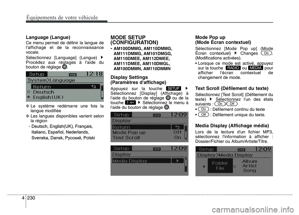Hyundai Santa Fe 2014  Manuel du propriétaire (in French) 230 4
Équipements de votre véhicule
Language (Langue)
Ce menu permet de définir la langue de
l'affichage et de la reconnaissance
vocale.
Sélectionnez [Language] (Langue) 
Procédez aux réglag