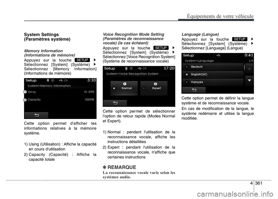 Hyundai Santa Fe 2014  Manuel du propriétaire (in French) 4361
Équipements de votre véhicule
System Settings 
(Paramètres système)
Memory Information 
(Informations de mémoire)
Appuyez sur la touche 
Sélectionnez [System] (Système) 
Sélectionnez [Mem
