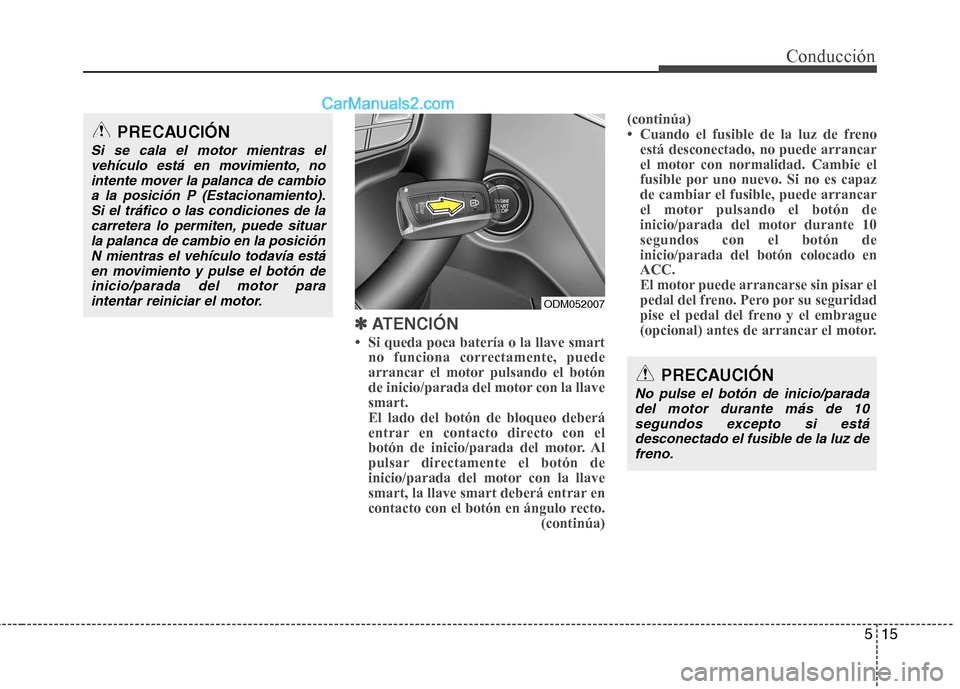 Hyundai Santa Fe 2013 Manual del propietario (in Spanish) 515
Conducción
✽✽ATENCIÓN
Hyundai Santa Fe 2013 Manual del propietario (in Spanish) 515
Conducción
✽✽ATENCIÓN