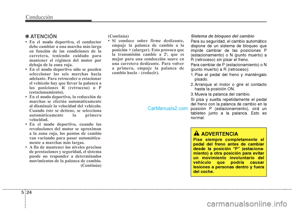 Hyundai Santa Fe 2013 Manual del propietario (in Spanish) Conducción
24
5
✽✽
ATENCIÓN
Hyundai Santa Fe 2013 Manual del propietario (in Spanish) Conducción
24
5
✽✽
ATENCIÓN