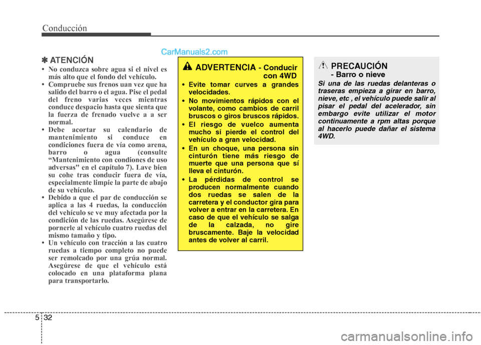 Hyundai Santa Fe 2013 Manual del propietario (in Spanish) Conducción
32
5
✽✽
ATENCIÓN
Hyundai Santa Fe 2013 Manual del propietario (in Spanish) Conducción
32
5
✽✽
ATENCIÓN