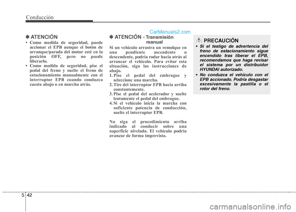 Hyundai Santa Fe 2013 Manual del propietario (in Spanish) Conducción
42
5
✽✽
ATENCIÓN
Hyundai Santa Fe 2013 Manual del propietario (in Spanish) Conducción
42
5
✽✽
ATENCIÓN