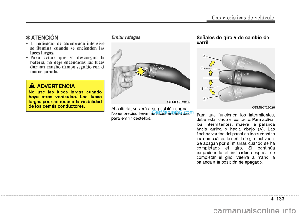 Hyundai Santa Fe 2013  Manual del propietario (in Spanish) 4 133
Características de vehículo
✽✽ATENCIÓN
