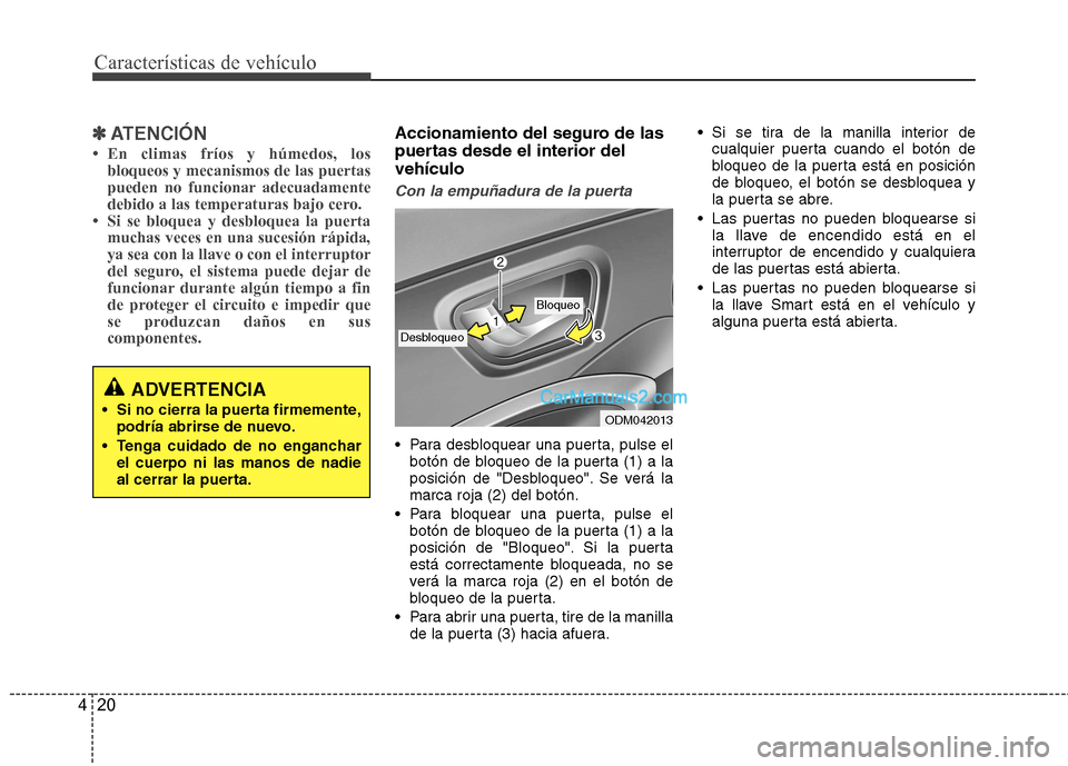 Hyundai Santa Fe 2013  Manual del propietario (in Spanish) Características de vehículo
20
4
✽✽
ATENCIÓN
