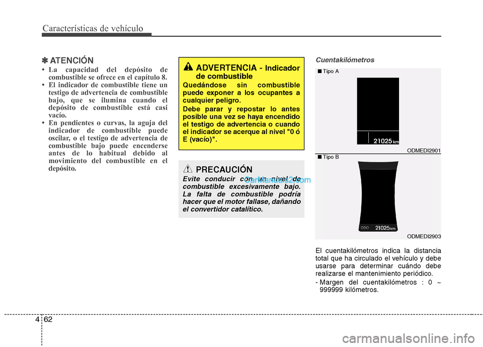 Hyundai Santa Fe 2013  Manual del propietario (in Spanish) Características de vehículo
62
4
✽✽
ATENCIÓN
