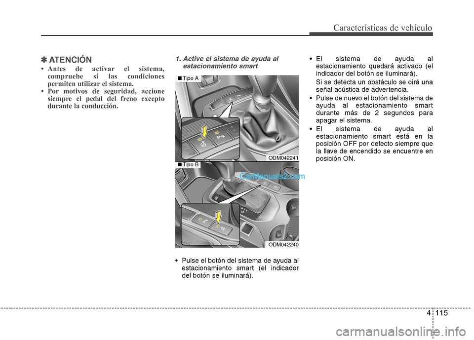 Hyundai Santa Fe 2013 Manual del propietario (in Spanish) 4 115
Características de vehículo
✽✽ATENCIÓN
Hyundai Santa Fe 2013 Manual del propietario (in Spanish) 4 115
Características de vehículo
✽✽ATENCIÓN