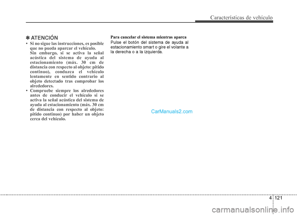 Hyundai Santa Fe 2013 Manual del propietario (in Spanish) 4 121
Características de vehículo
✽✽ATENCIÓN
Hyundai Santa Fe 2013 Manual del propietario (in Spanish) 4 121
Características de vehículo
✽✽ATENCIÓN