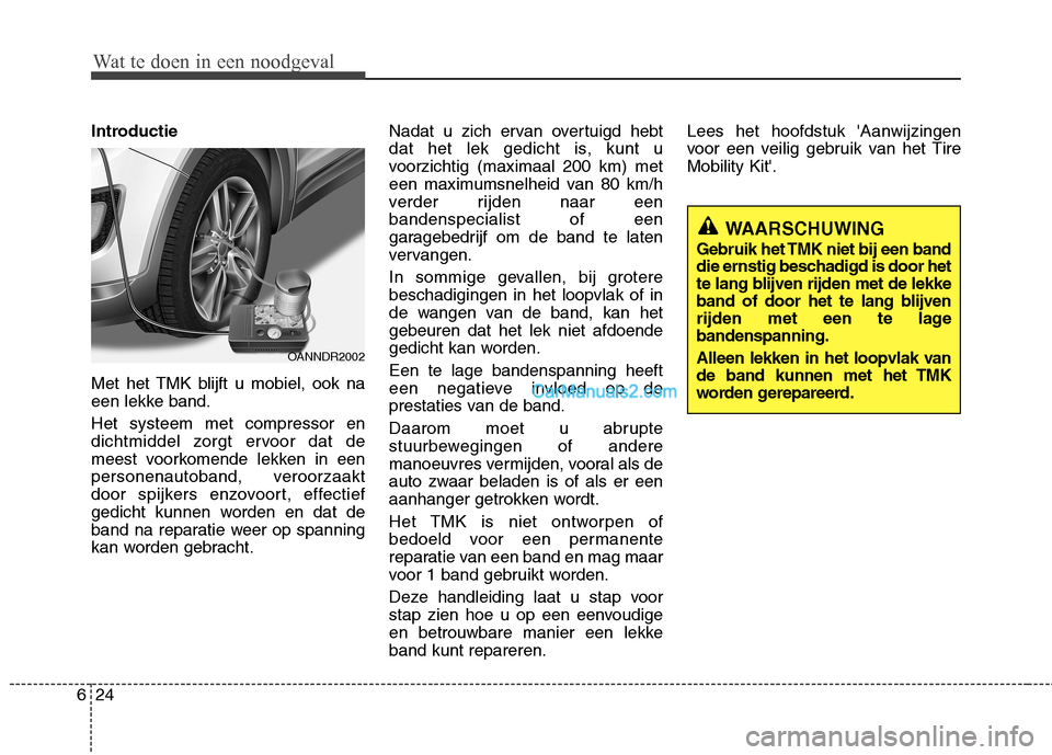 Hyundai Santa Fe 2013 Manual del propietario (in Spanish) Wat te doen in een noodgeval
24
6
Introductie
Met het TMK blijft u mobiel, ook na
een lekke band. Het systeem met compressor en
dichtmiddel zorgt ervoor dat de
meest voorkomende lekken in een
perso Hyundai Santa Fe 2013 Manual del propietario (in Spanish) Wat te doen in een noodgeval
24
6
Introductie
Met het TMK blijft u mobiel, ook na
een lekke band. Het systeem met compressor en
dichtmiddel zorgt ervoor dat de
meest voorkomende lekken in een
perso