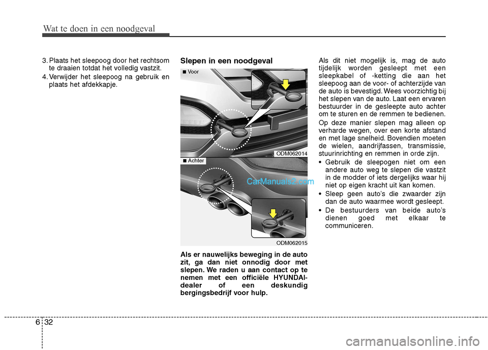 Hyundai Santa Fe 2013 Manual del propietario (in Spanish) Wat te doen in een noodgeval
32
6
Wat te doen in een noodgeval
Wat te doen in een noodgeval
3. Plaats het sleepoog door het rechtsom
te draaien totdat het volledig vastzit.
4. Verwijder het sleepoog n Hyundai Santa Fe 2013 Manual del propietario (in Spanish) Wat te doen in een noodgeval
32
6
Wat te doen in een noodgeval
Wat te doen in een noodgeval
3. Plaats het sleepoog door het rechtsom
te draaien totdat het volledig vastzit.
4. Verwijder het sleepoog n