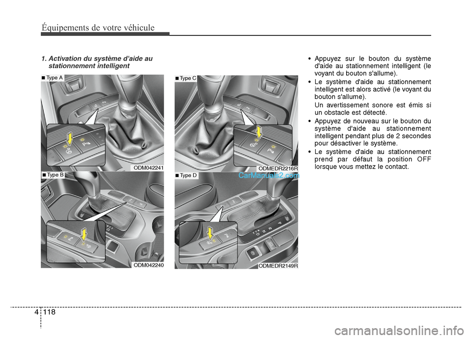 Hyundai Santa Fe 2013 Manuel du propriétaire (in French) Équipements de votre véhicule
118 4
1. Activation du système daide au
stationnement intelligent• Appuyez sur le bouton du système
daide au stationnement intelligent (le
voyant du bouton sallu Hyundai Santa Fe 2013 Manuel du propriétaire (in French) Équipements de votre véhicule
118 4
1. Activation du système daide au
stationnement intelligent• Appuyez sur le bouton du système
daide au stationnement intelligent (le
voyant du bouton sallu