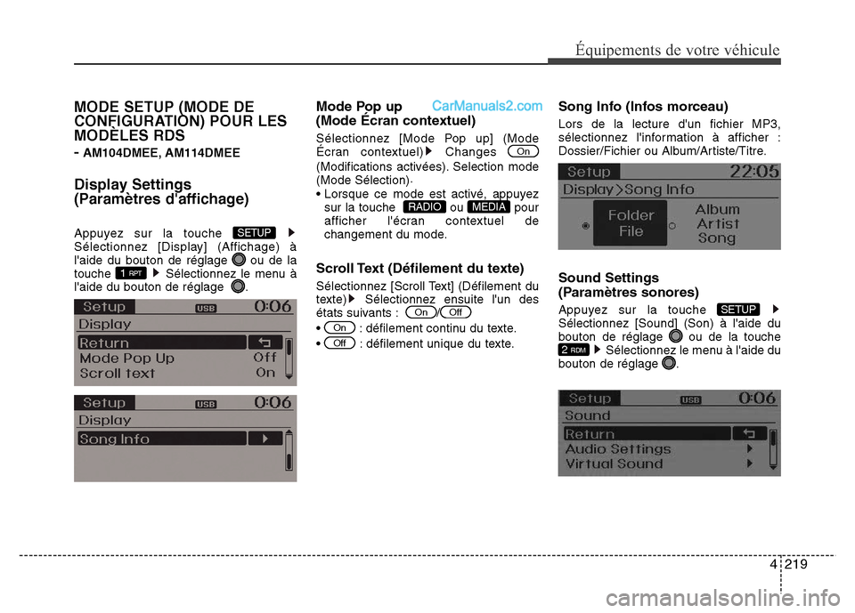 Hyundai Santa Fe 2013 Manuel du propriétaire (in French) 4219
Équipements de votre véhicule
MODE SETUP (MODE DE
CONFIGURATION) POUR LES
MODÈLES RDS
-
AM104DMEE, AM114DMEE
Display Settings
(Paramètres daffichage)
Appuyez sur la touche
Sélectionnez [ Hyundai Santa Fe 2013 Manuel du propriétaire (in French) 4219
Équipements de votre véhicule
MODE SETUP (MODE DE
CONFIGURATION) POUR LES
MODÈLES RDS
-
AM104DMEE, AM114DMEE
Display Settings
(Paramètres daffichage)
Appuyez sur la touche
Sélectionnez [