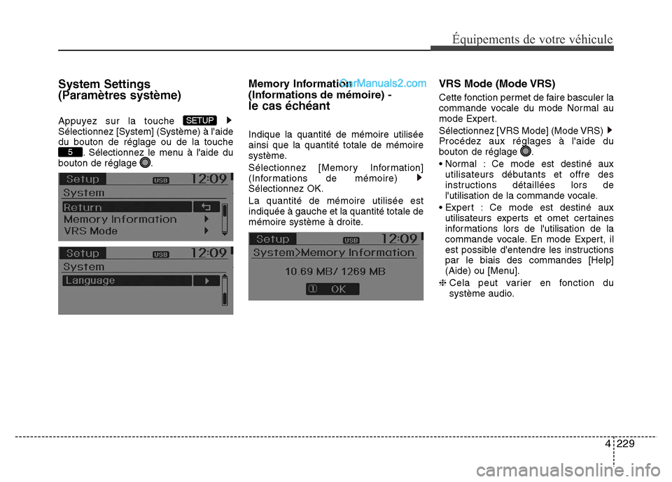 Hyundai Santa Fe 2013  Manuel du propriétaire (in French) 4229
Équipements de votre véhicule
System Settings 
(Paramètres système)
Appuyez sur la touche 
Sélectionnez [System] (Système) à laide
du bouton de réglage ou de la touche
. Sélectionnez le