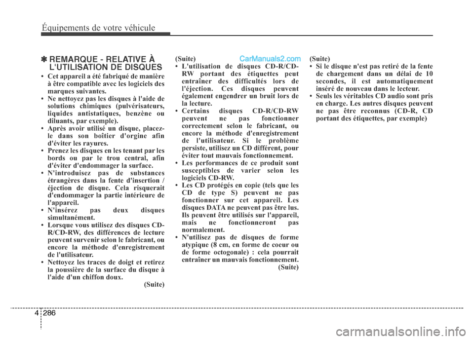 Hyundai Santa Fe 2013 Manuel du propriétaire (in French) 286 4
Équipements de votre véhicule
✽REMARQUE - RELATIVE À
LUTILISATION DE DISQUES
• Cet appareil a été fabriqué de manière
à être compatible avec les logiciels des
marques suivantes.
Hyundai Santa Fe 2013 Manuel du propriétaire (in French) 286 4
Équipements de votre véhicule
✽REMARQUE - RELATIVE À
LUTILISATION DE DISQUES
• Cet appareil a été fabriqué de manière
à être compatible avec les logiciels des
marques suivantes.