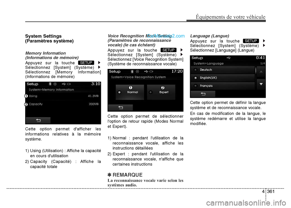 Hyundai Santa Fe 2013  Manuel du propriétaire (in French) 4361
Équipements de votre véhicule
System Settings 
(Paramètres système)
Memory Information 
(Informations de mémoire)
Appuyez sur la touche 
Sélectionnez [System] (Système) 
Sélectionnez [Mem