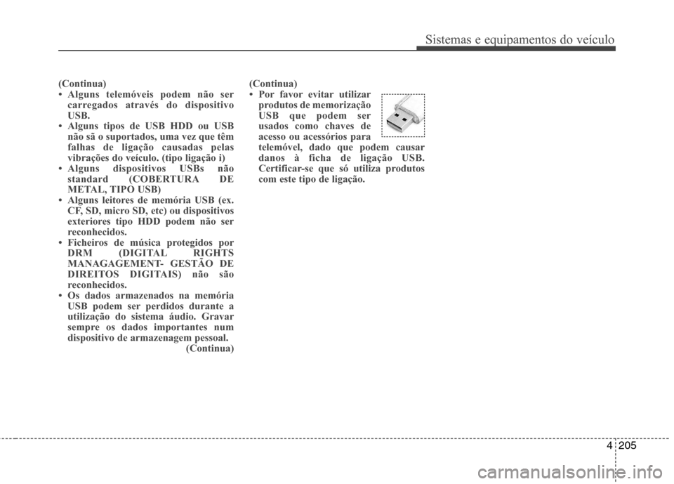 Hyundai Santa Fe 2013 Manual do proprietário (in Portuguese) 4205
Sistemas e equipamentos do veículo
(Continua)
Hyundai Santa Fe 2013 Manual do proprietário (in Portuguese) 4205
Sistemas e equipamentos do veículo
(Continua)