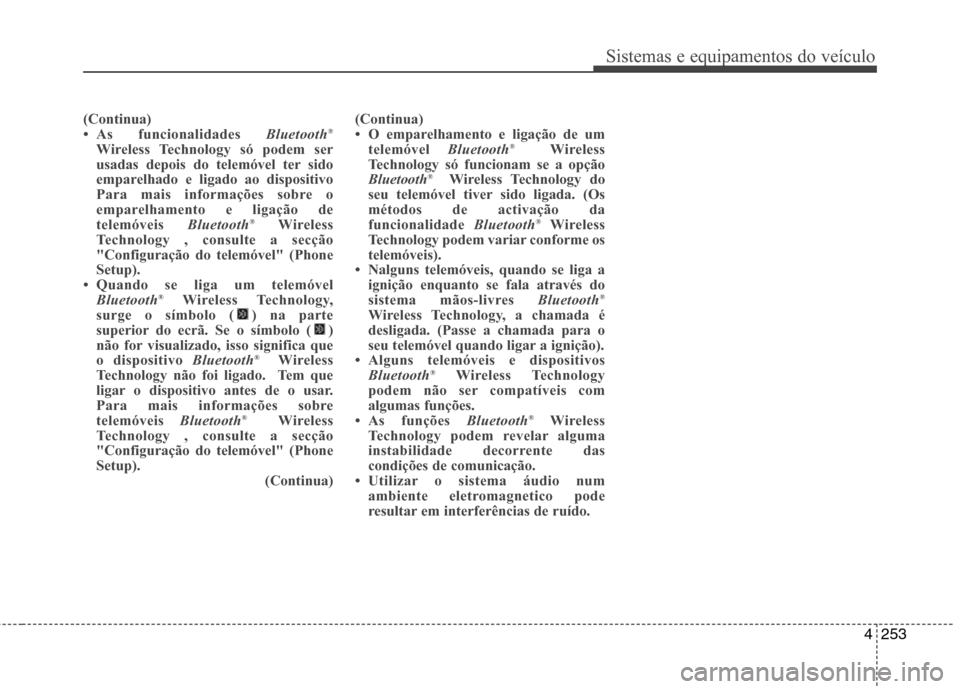 Hyundai Santa Fe 2013 Manual do proprietário (in Portuguese) 4253
Sistemas e equipamentos do veículo
(Continua)
Hyundai Santa Fe 2013 Manual do proprietário (in Portuguese) 4253
Sistemas e equipamentos do veículo
(Continua)