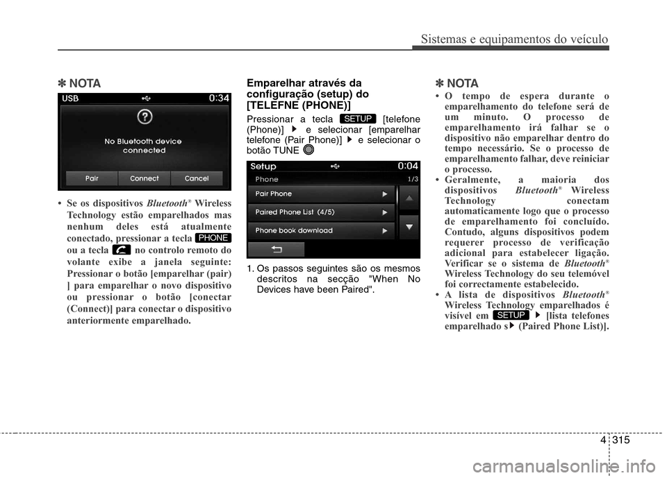 Hyundai Santa Fe 2013  Manual do proprietário (in Portuguese) 4315
Sistemas e equipamentos do veículo
✽✽NOTA 
